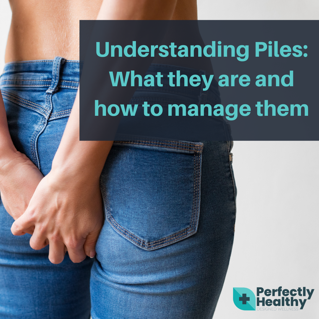 Understanding piles: what they are and how to manage them – Perfectly ...