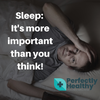 Sleep: It's More Important Than You Think!