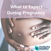 What to Expect When You're Expecting: Pregnancy Information and Advice!